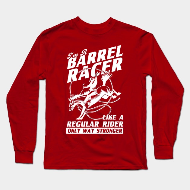 Barrel Rider Cowgirls Barrel Racing Gift Long Sleeve T-Shirt by Toeffishirts